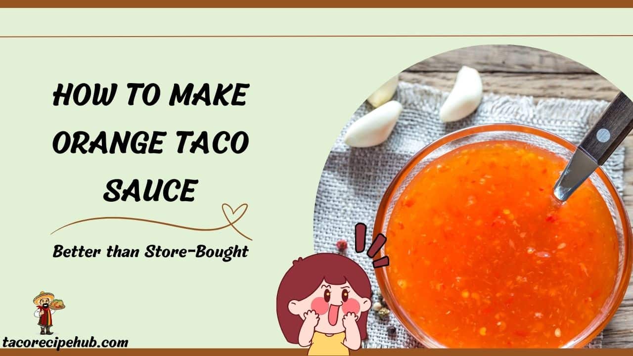 HOW TO MAKE ORANGE TACO SAUCE