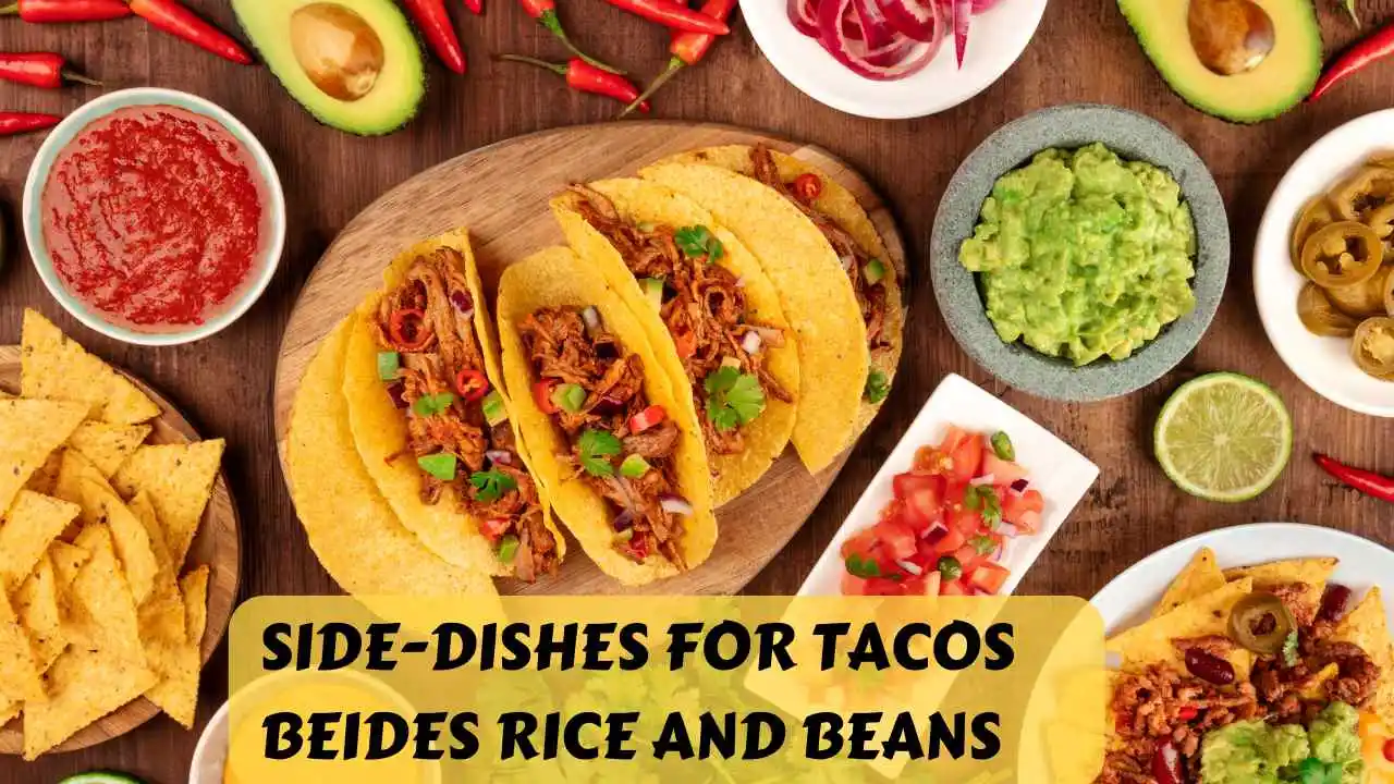 Twenty delicious side dishes to pair with tacos, excluding the usual rice and beans