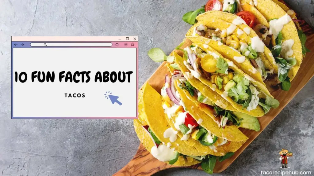 10 fun Facts about Tacos