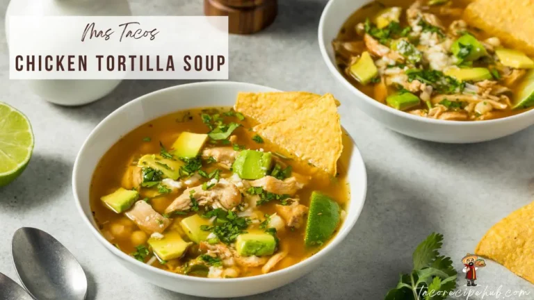 Mas Tacos Chicken Tortilla Soup Recipe